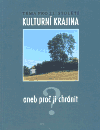 Kulturní krajina (aneb proč ji chránit?) - obálka