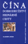 Čína - Dobrodružství hedvábné cesty (Po stopách styků Východ - Západ) - obálka