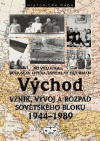 Východ - Vznik, vývoj a rozpad sovětského bloku 1944 - 1989 - obálka