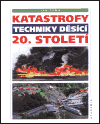 Katastrofy techniky děsící 20. století - obálka