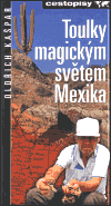 Toulky magickým světem Mexika - obálka