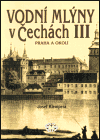 Vodní mlýny v Čechách III. (Praha a okolí) - obálka
