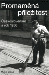 Promarněná příležitost. Československo a rok 1956 - obálka