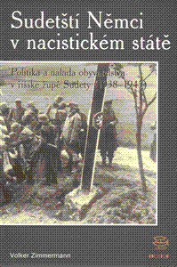 Sudetští Němci v nacistickém státě 1938–1945 (Politika a nálady obyvatel říšské župy sudetské) - obálka