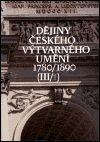 Dějiny českého výtvarného uměn III (1780-1890) sv. 1+2 - obálka