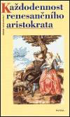 Každodennost renesančního aristokrata - obálka