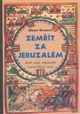 Zemřít za Jeruzalém (Rytíři, mniši, mohamedáni a první křížové tažení) - obálka