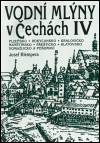 Vodní mlýny v Čechách IV. (Plzeňsko, Rokycansko, Kralovicko, Manetínsko, Přešticko, Klatovsko, Domažlicko a Pošumaví) - obálka