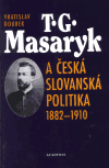T. G. Masaryk a česká slovanská politika 1882-1910 - obálka