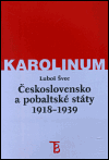 Československo a pobaltské státy v letech 1918-1939 (Vývoj politických a hospodářských vztahů Československa s Litvou, Lotyšskem a Estonskem v meziválečném období.) - obálka