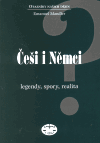 Češi i Němci (Legendy, spory, realita) - obálka