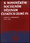 K novověkým sociálním dějinám českých zemí IV. (Zvraty a převraty 1939 - 1992) - obálka