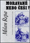 Moravané nebo Češi? (Vývoj českého národního vědomí na Moravě v 19. století) - obálka