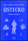 Báje a pověsti z Čech a Moravy - Ústecko - obálka