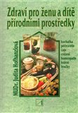Zdraví pro ženu a dítě přírodními prostředky - obálka