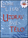 Uzdrav své tělo (Původ nemocí a metafyzický způsob jak je překonat) - obálka