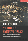 Kdo byl kdo ve druhé světové válce (Život a kariéra všech hlavních aktérů největšího válečného konfliktu lidstva) - obálka