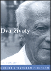 Dva životy. Hovory s Viktorem Fischlem - obálka