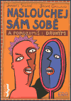 Naslouchej sám sobě a porozumíš i druhým - obálka