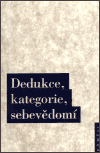 Dedukce, kategorie, sebevědomí (O hlvním důkazu Kritiky čistého rozumu) - obálka
