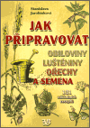 Jak připravovat obiloviny, luštěniny, ořechy a semena