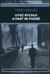 Uteč rychle a vrať se pozdě