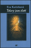Obálka titulu Tolary jsou zlaté