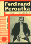 Ferdinand Peroutka. Život v novinách - obálka