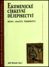 Ekumenické církevní dějepisectví (Dějiny, analýzy, perspektivy) - obálka