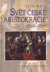 Obálka titulu Svět české aristokracie (1500-1700)