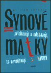 Synové přicházejí a odcházejí, matky  to nevzdávají nikdy - obálka