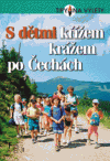 S dětmi křížem krážem po Čechách (Tipy na výlet) - obálka