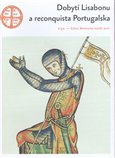 Dobytí Lisabonu a reconquista Portugalska (Vyprávění křižáka) - obálka