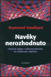 Navěky nerozhodnuto (Úvod do logiky a zábavný průvodce ke Gödelovým objevům) - obálka