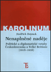 Nenaplněné naděje (Politické a diplomatické vztahy Československa a Velké Británie od zrodu První republiky po konferenci v Mnichově (1918–1938)) - obálka