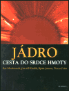 Jádro. Cesta do srdce hmoty - obálka