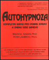 Autohypnóza - kompletní rádce pro dobré zdraví a změnu sebe samého - obálka