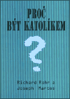 Proč být katolíkem? (Pochopení naší zkušenosti a tradice) - obálka