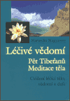 Léčivé vědomí (Pět Tibeťanů - meditace těla. Cvičení léčící tělo, vědomí a duši) - obálka