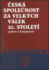 Česká společnost za velkých válek 20. století (pokus o komparaci) - obálka