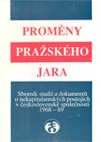 Proměny pražského jara (Sborník studií a dokumentů o nekapitulantských postojích v československé společnosti) - obálka