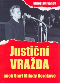 Obálka titulu Justiční vražda aneb smrt Milady Horákové