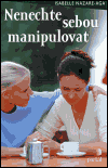 Nenechte sebou manipulovat (Jak rozpoznat manipulaci a jak se jí ubránit) - obálka