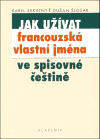 Jak užívat francouzská vlastní jména ve spisovné češtině - obálka