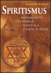 Obálka titulu Spiritismus - Zapomenutá významná kapitola českých dějin