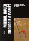 Ideologie a paměť (Literatura a instituce na přelomu 40. a 50. let 20. století) - obálka