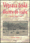 Výprava české šlechty do Itálie v letech 1551 - 1552 - obálka