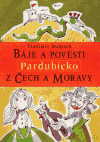 Obálka titulu Báje a pověsti z Čech a Moravy – Pardubicko