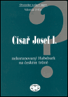 Císař Josef I. - nekorunovaný Habsburk na českém trůně - obálka