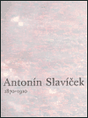 Antonín Slavíček 1870-1910 (velký) - obálka